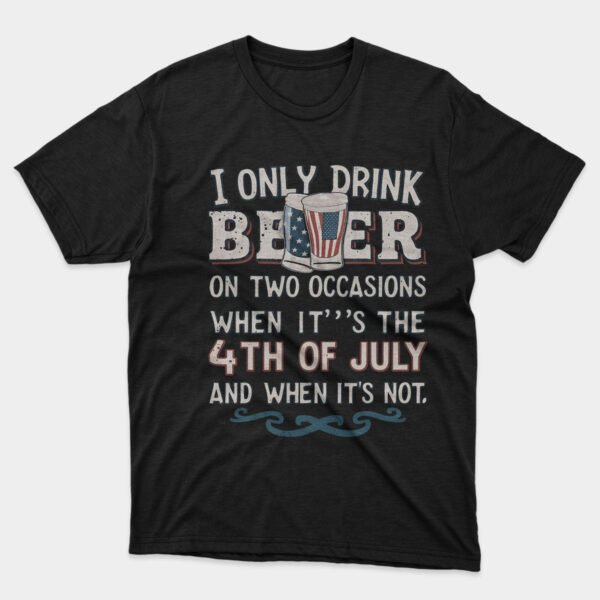 I Only Drink Beer on 2 Occasions T-shirt