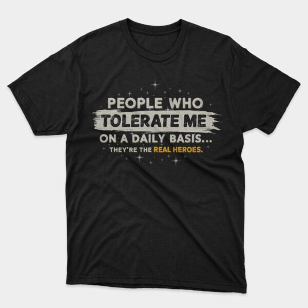 People Who Tolerate Me on a Daily Basis T-shirt