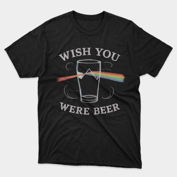 Funny Wish you Were Beer T-shirt