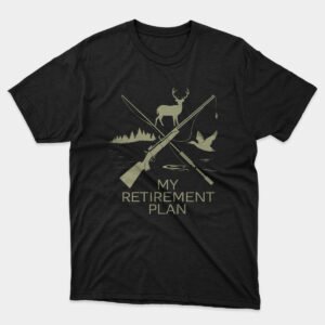 Retirement Plan Funny Hunting T-Shirt