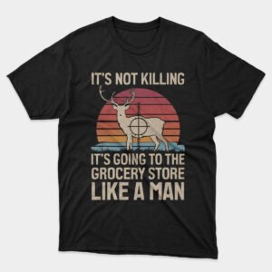 Grocery Store? Nah, Deer Hunter T-shirt