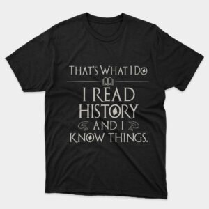 I Read History Know Things T-shirt