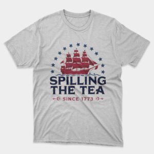 Spilling Tea Since 1773 T-shirt